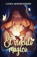 El vínculo mágico: una novela de magia, fantasía y misterio. Siente el suspense en cada página y descubre qué se esconde tras Leo, el chico con el que ... (El guardián del Zafiro.) (Spanish Edition) B0C2SMM76R Book Cover