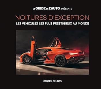 VOITURES D'EXCEPTION. LES VEHICULES LES PLUS PRESTIGIEUX AU MONDE