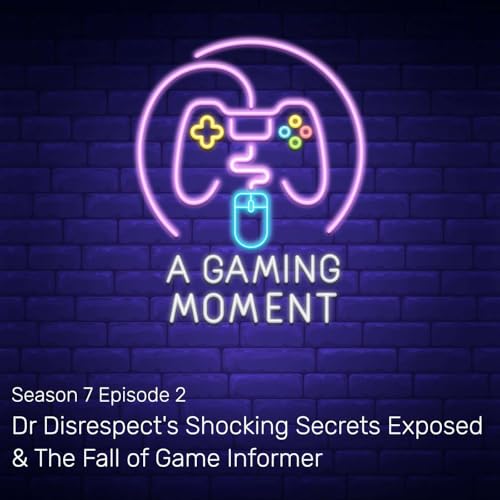 S7E2: Dr Disrespect's Shocking Secrets Exposed & The Fall of Game Informer
