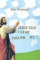 Jesus Said Come Follow Me 1490762515 Book Cover