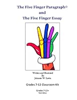 The Five Finger Paragraph(c) and the Five Finger Essay: Grades 7-12 Classroom Kit: Grades 7-12 Classroom Kit 150291834X Book Cover