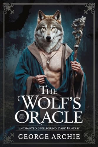 The Wolf’s Oracle: Enchanted Spellbound Dark Fantasy