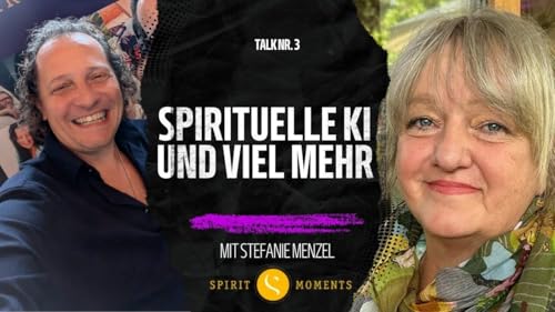 #4 - Stefanie Menzel: Spitituelle KI & die neue Zeit