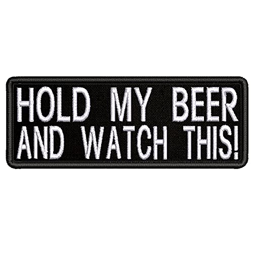 Hold My Beer And Watch This! Embroidered Patch Iron-On/Sew-On Funny Humor Sarcastic Sayings Badge Emblem Name Tag Decorative Gift Applique For Vest Jacket Jeans Bags Gear Clothing #TOP29