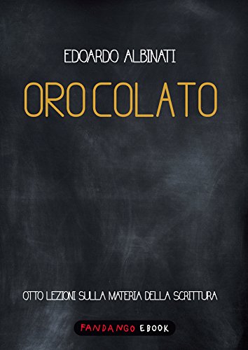Oro colato. Otto lezioni sulla materia della scrittura eBook : Albinati,  Edoardo: Amazon.it: Kindle Store