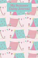 My Summer Camp Journal: Kids camping memories notebook with prompts for planning and daily reports. Perfect gift for tween girls to build their own ... with drawing, writing, photos & souvenirs. 1074492471 Book Cover