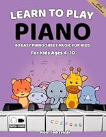Learn to Play Piano: 40 Easy Piano Sheet Music for Kids (Beginner Piano Book with Simple How-to-Read Music Guide) B0DLB373H9 Book Cover