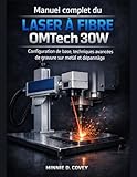  Manuel complet du laser à fibre OMTech 30W: Configuration de base, techniques avancées de gravure sur métal et dépannage