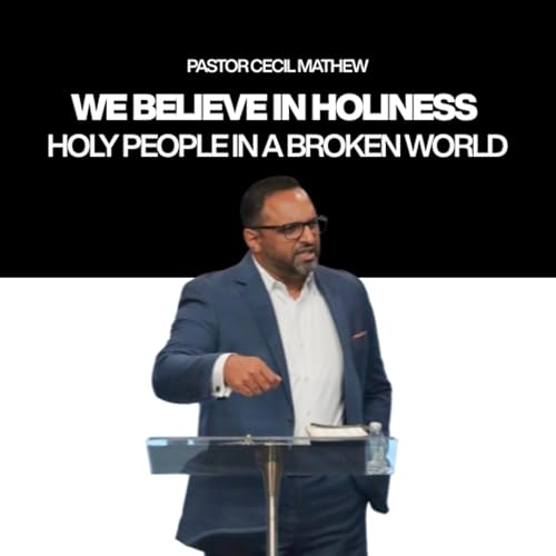 We Believe in Holiness (This We Believe Part 6) // Pastor Cecil Mathew