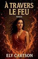 À travers le feu B0G2TN696V Book Cover