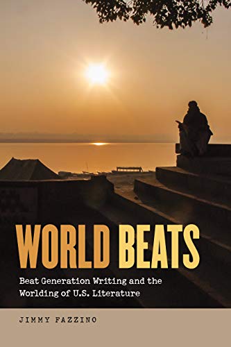 World Beats: Beat Generation Writing and the Worlding of U.S. Literature (Re-Mapping the Transnational: A Dartmouth Series in American Studies) (English Edition)