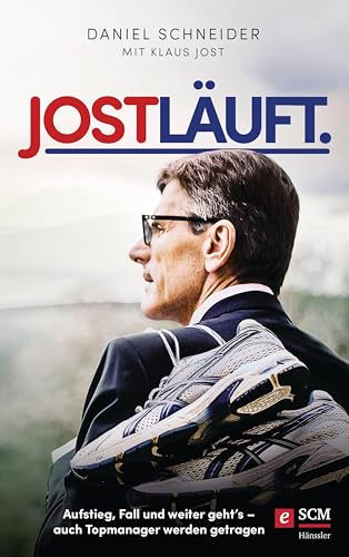 Jost läuft.: Aufstieg, Fall und weiter geht's - auch Topmanager werden getragen