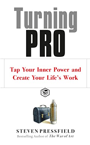 Turning Pro: Tap Your Inner Power And Create Your Life'S Work