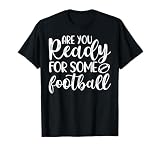 Are You Ready For Some Football School Sports Funny T-Shirt