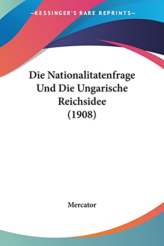 Die Nationalitatenfrage Und Die Ungarische Reichsidee (1908) (English and German Edition)