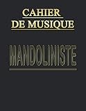  Cahier de Musique: Carnet de partitions pour Mandoline - Papier manuscrit - 13 portées par page - 110 pages - Grand format A4 - Couverture Noire (Tablatures et Portées pour Mandoliniste )