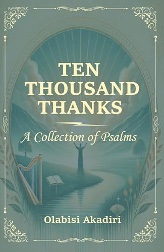 Ten Thousand Thanks: A Collection of Psalms