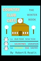 Country Club Cats - The Winter Book 1980373922 Book Cover