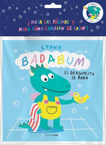 BADABUM. El dragoncito se baña. Libro de baño mágico: ¡Moja las páginas y mira cómo cambian de color!