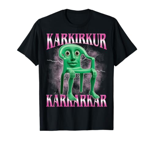 Karkirkur Karkarkar Funny Chair Brainrot Cursed Bootleg Meme T-Shirt