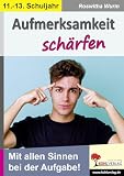 Aufmerksamkeit schärfen / Klasse 11-13: Mit allen Sinnen bei der Aufgabe!