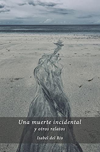 Una muerte incidental y otros relatos (Spanish Edition)