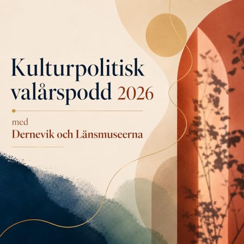 『Kulturpolitisk val&aring;rspodd med Dernevik och L&auml;nsmuseerna』のカバーアート