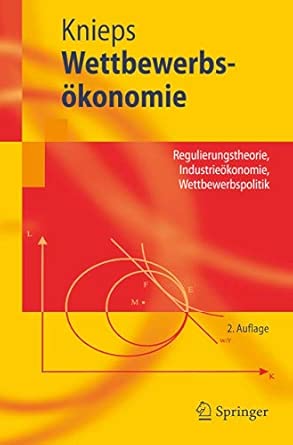 Wettbewerbsokonomie: Regulierungstheorie, Industrieokonomie, Wettbewerbspolitik 2., uberarb. Edition-Wow! eBook