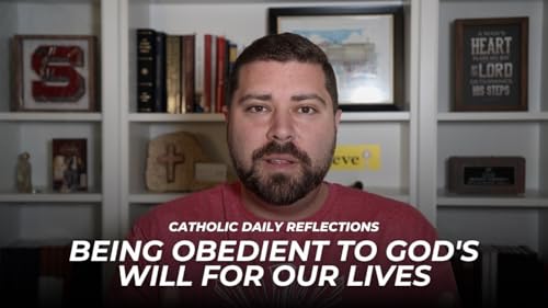 Catholic Daily Reflections | Being Obedient To God&rsquo;s Will for Our Life | Tuesday, January 27, 2025