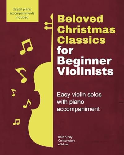 Beloved Christmas Classics for Beginner Violinists: Easy Christmas violin solos with piano accompaniment (Beloved Classics for Beginner Musicians)