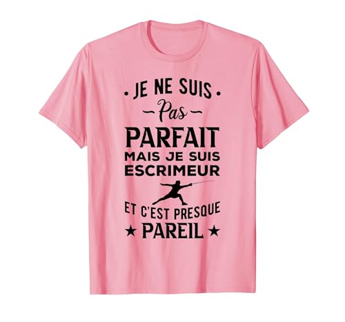 Escrime Je Ne Suis Pas Parfait Escrimeur Et Cest Presque T-Shirt, Homme, Rose, L