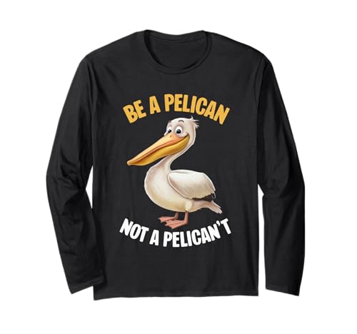 Essere un pellicano non un pellicano divertente pellicano | Cute Pelican Maglia a Manica