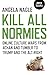 Kill All Normies: Online Culture Wars From 4Chan And Tumblr To Trump And The Alt-Right