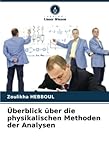 Überblick über die physikalischen Methoden der Analysen