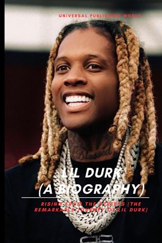 Lil Durk (A Biography): Rising from the Streets (The Remarkable Journey of Lil Durk)
