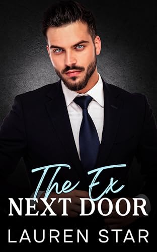 The Ex Next Door: A Billionaire Enemies to Lovers Romance (English Edition)