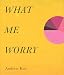 Andrew Kuo: What Me Worry