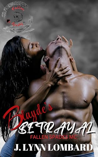 Blayde's Betrayal: Fallen Spades MC (Was Savage Saints MC)