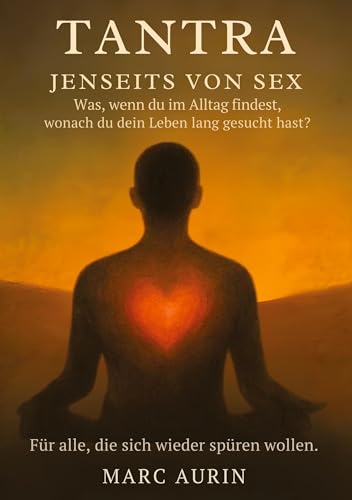 Tantra jenseits von Sex: Was, wenn du im Alltag findest, wonach du dein Leben lang gesucht hast? Für alle, die sich nach Liebe, Freiheit und innerer Fülle sehnen.