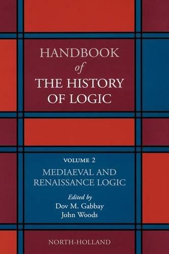 Mediaeval and Renaissance Logic (Volume 2) (Handbook of the History of Logic, Volume 2)