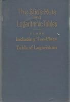 The Slide Rule and Logarithmic Tables B000869KZM Book Cover