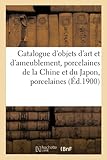  Catalogue d\'objets d\'art et d\'ameublement, porcelaines de la Chine et du Japon