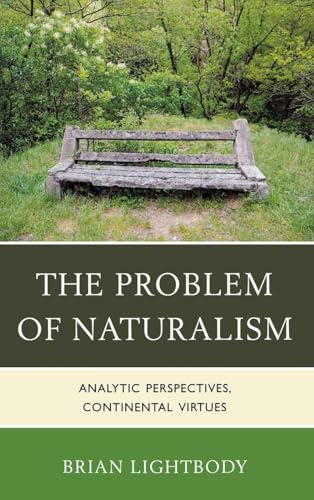 The Problem of Naturalism: Analytic Perspectives, Continental Virtues