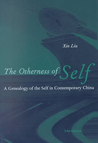 [(Otherness of Self : A Genealogy of Self in Contemporary China)] [By (author) Xin Liu] published on (June, 2002)