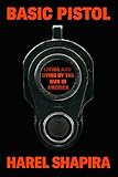  Basic Pistol: Living and Dying by the Gun in America (English Edition)