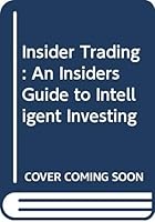 Insider Trading: An insider's guide to intelligent investing 9814119369 Book Cover