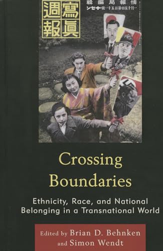 Crossing Boundaries: Ethnicity, Race, and National Belonging in a Transnational World