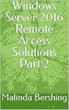 Windows Server 2016 Remote Access Solutions Part 2 (English Edition)