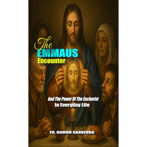 The Emmaus Encounter and the Power of the Eucharist in Everyday Life Audiolibro Por Ramon Saavedra arte de portada