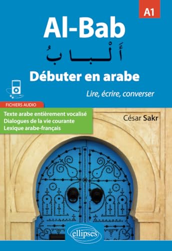 Al-Bab. Débuter en arabe. Lire, écrire, converser...